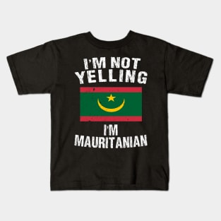 I'm Not Yelling I'm Mauritanian Kids T-Shirt